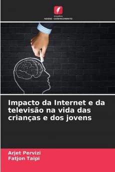 Impacto da Internet e da televisão na vida das crianças e dos jovens