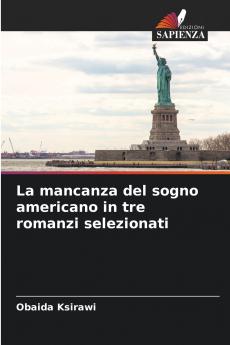 La mancanza del sogno americano in tre romanzi selezionati