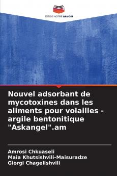 Nouvel adsorbant de mycotoxines dans les aliments pour volailles - argile bentonitique Askangel.am