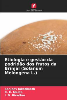 Etiologia e gestão da podridão dos frutos da Brinjal (Solanum Melongena L.)
