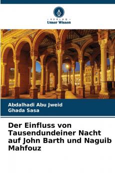 Der Einfluss von Tausendundeiner Nacht auf John Barth und Naguib Mahfouz