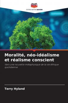 Moralité néo-idéalisme et réalisme conscient