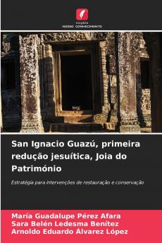 San Ignacio Guazú primeira redução jesuítica Joia do Património