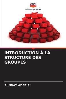 INTRODUCTION À LA STRUCTURE DES GROUPES