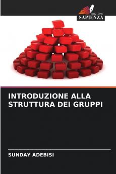 INTRODUZIONE ALLA STRUTTURA DEI GRUPPI