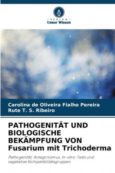 PATHOGENITÄT UND BIOLOGISCHE BEKÄMPFUNG VON Fusarium mit Trichoderma