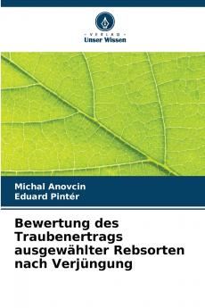 Bewertung des Traubenertrags ausgewählter Rebsorten nach Verjüngung