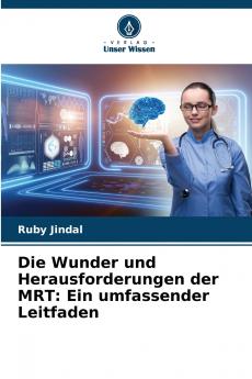 Die Wunder und Herausforderungen der MRT