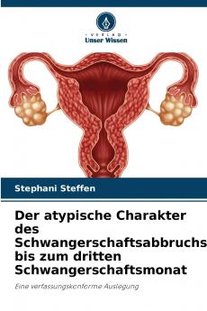 Der atypische Charakter des Schwangerschaftsabbruchs bis zum dritten Schwangerschaftsmonat