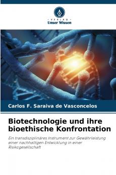 Biotechnologie und ihre bioethische Konfrontation