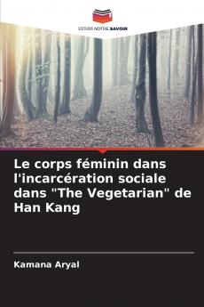 Le corps féminin dans l'incarcération sociale dans The Vegetarian de Han Kang
