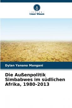 Die Außenpolitik Simbabwes im südlichen Afrika 1980-2013