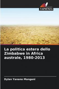 La politica estera dello Zimbabwe in Africa australe 1980-2013