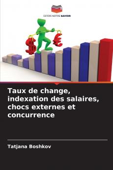Taux de change indexation des salaires chocs externes et concurrence