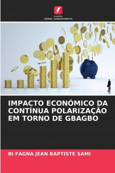 IMPACTO ECONÓMICO DA CONTÍNUA POLARIZAÇÃO EM TORNO DE GBAGBO