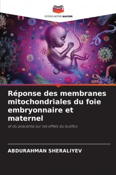 Réponse des membranes mitochondriales du foie embryonnaire et maternel