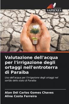 Valutazione dell'acqua per l'irrigazione degli ortaggi nell'entroterra di Paraiba
