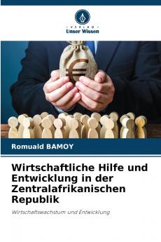 Wirtschaftliche Hilfe und Entwicklung in der Zentralafrikanischen Republik