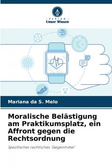 Moralische Belästigung am Praktikumsplatz ein Affront gegen die Rechtsordnung