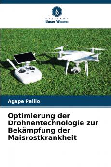 Optimierung der Drohnentechnologie zur Bekämpfung der Maisrostkrankheit