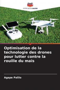 Optimisation de la technologie des drones pour lutter contre la rouille du maïs