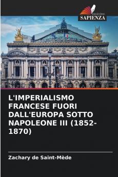 L'IMPERIALISMO FRANCESE FUORI DALL'EUROPA SOTTO NAPOLEONE III (1852-1870)