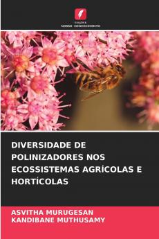 DIVERSIDADE DE POLINIZADORES NOS ECOSSISTEMAS AGRÍCOLAS E HORTÍCOLAS