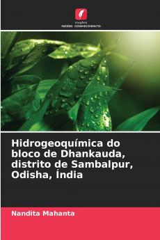 Hidrogeoquímica do bloco de Dhankauda distrito de Sambalpur Odisha Índia
