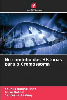 No caminho das Histonas para o Cromossoma