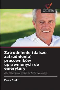 Zatrudnienie (dalsze zatrudnienie) pracowników uprawnionych do emerytury