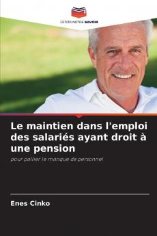 Le maintien dans l'emploi des salariés ayant droit à une pension