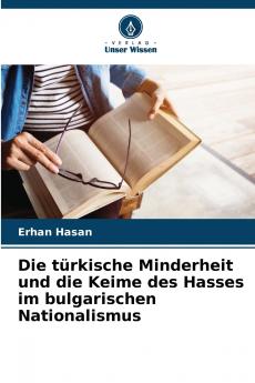 Die türkische Minderheit und die Keime des Hasses im bulgarischen Nationalismus