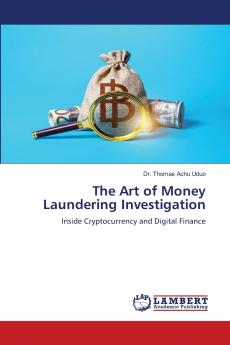 The Art of Money Laundering Investigation