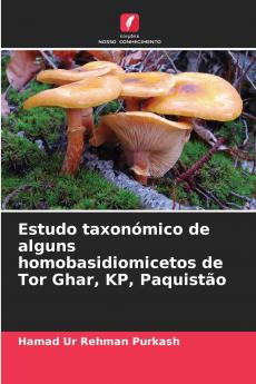 Estudo taxonómico de alguns homobasidiomicetos de Tor Ghar KP Paquistão