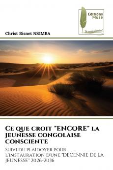 Ce que croit ENCORE la jeunesse congolaise consciente