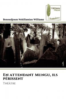 En attendant Mungu ils périssent