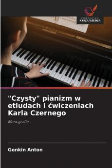 Czysty pianizm w etiudach i ćwiczeniach Karla Czernego