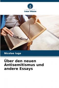 Über den neuen Antisemitismus und andere Essays