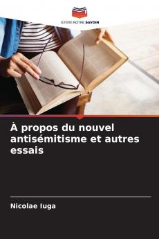 À propos du nouvel antisémitisme et autres essais