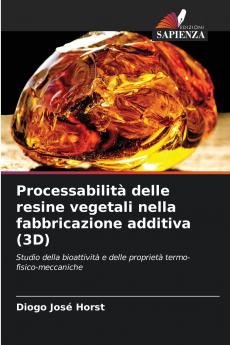 Processabilità delle resine vegetali nella fabbricazione additiva (3D)