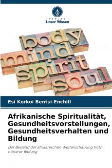 Afrikanische Spiritualität Gesundheitsvorstellungen Gesundheitsverhalten und Bildung