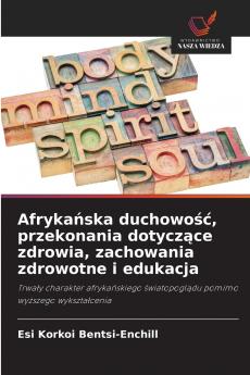 Afrykańska duchowość przekonania dotyczące zdrowia zachowania zdrowotne i edukacja