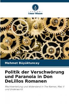 Politik der Verschwörung und Paranoia in Don DeLillos Romanen