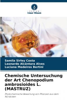 Chemische Untersuchung der Art Chenopodium ambrosioides L. (MASTRUZ)