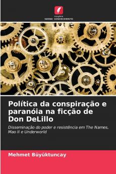 Política da conspiração e paranóia na ficção de Don DeLillo