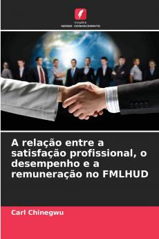 A relação entre a satisfação profissional o desempenho e a remuneração no FMLHUD
