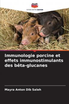 Immunologie porcine et effets immunostimulants des bêta-glucanes