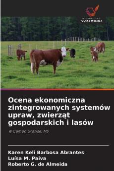 Ocena ekonomiczna zintegrowanych systemów upraw zwierząt gospodarskich i lasów