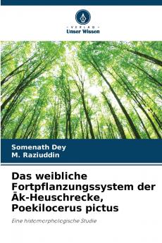 Das weibliche Fortpflanzungssystem der Āk-Heuschrecke Poekilocerus pictus