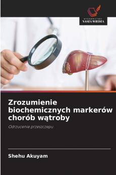 Zrozumienie biochemicznych markerów chorób wątroby
